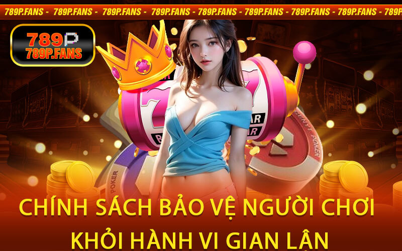 Chính sách bảo vệ người chơi khỏi hành vi gian lận