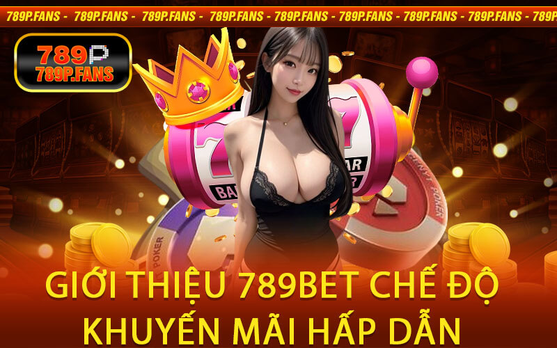 Giới Thiệu 789Bet Chế Độ Khuyến Mãi Hấp Dẫn 